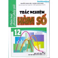 Phân loại và phương pháp giải trắc nghiệm hàm số 12 (Tái bản 1) Phân loại và phương pháp giải trắc nghiệm hàm số 12 (Tái bản 1)